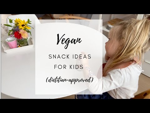 VEGAN SNACK IDEAS FOR KIDS ● Simple, quick &amp; dietitian-approved