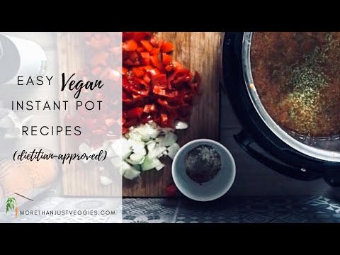 EASY VEGAN INSTANT POT RECIPES ● Dietitian (and vegan toddler) approved!