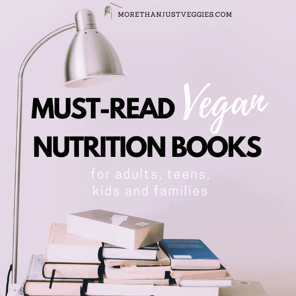 Vegan Nutrition Books for adults, teens, kids and families