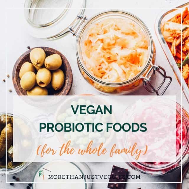 11+ Vegan Probiotic Foods You Need to Try Now